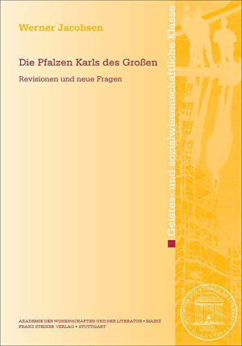 Die Pfalzen Karls des Großen: Revisionen und neue Fragen (Abhandlungen der Akademie der Wissenschaften und der Literatur / Geistes- und sozialwissenschaftliche Klasse)