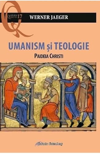 Umanism Si Teologie. Paideia Christi von Galaxia Gutenberg