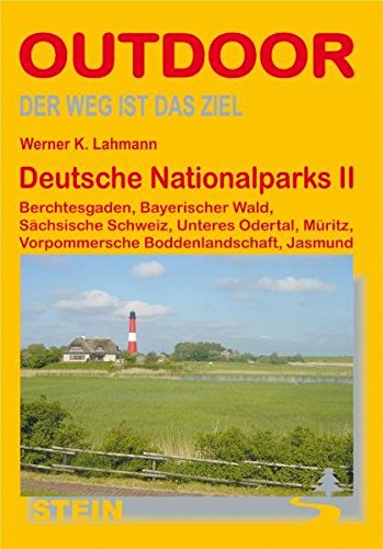 Deutsche Nationalparks 2: Berchtesgaden, Bayrischer Wald, Sächsische Schweiz, Unteres Odertal, Müritz, Vorpommersche Boddenlandschaft, Jasmund (OutdoorHandbuch) von Conrad Stein