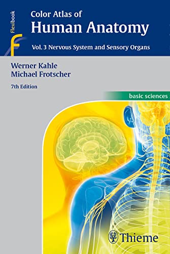 Color Atlas of Human Anatomy, Vol. 3: Nervous System and Sensory Organs (Color Atlas of Human Anatomy, 3, Band 3)