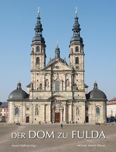 Der Dom zu Fulda: 300 Jahre St. Salvator 1712-2012 von Imhof, Petersberg