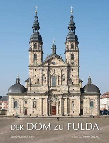 Der Dom zu Fulda: 300 Jahre St. Salvator 1712-2012 von Imhof, Petersberg