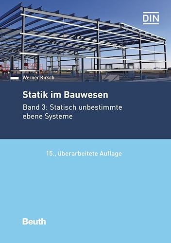 Statik im Bauwesen: Band 3: Statisch unbestimmte ebene Systeme (DIN Media Praxis) von Beuth Verlag