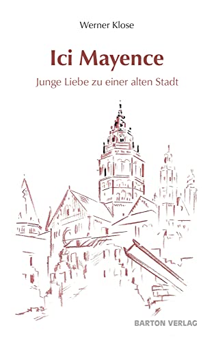 Ici Mayence: Junge Liebe zu einer alten Stadt von Barton Verlag