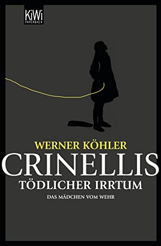 Crinellis tödlicher Irrtum: Das Mädchen vom Wehr von KiWi-Taschenbuch