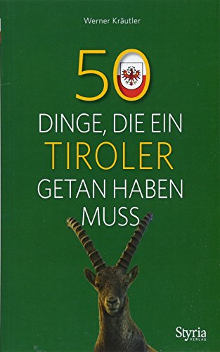50 Dinge, die ein Tiroler getan haben muss von Styria Verlag