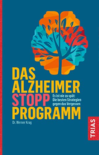 Das Alzheimer-Stopp-Programm: Es ist nie zu spät: Die besten Strategien gegen das Vergessen
