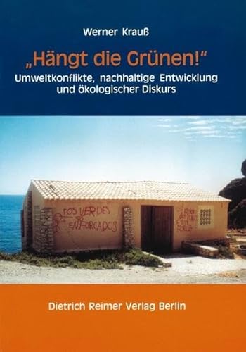 "Hängt die Grünen!" Umweltkonflikte, nachhaltige Entwicklung und ökologischer Diskurs. Eine ethnologische Fallstudie (Portugal) von Reimer