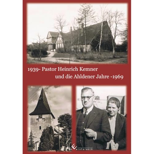 Pastor Heinrich Kemner und die Ahldener Jahre 1939-1969 von winterwork
