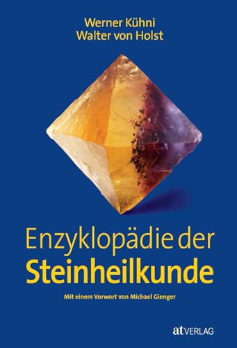 Enzyklopädie der Steinheilkunde: Vorw. v. Michael Gienger Enzyklopädie der Steinheilkunde: Vorw. v. Michael Gienger