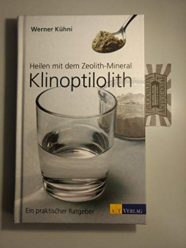 Heilen mit dem Zeolith-Mineral Klinoptilolith: Ein praktischer Ratgeber - Bio Heilen mit dem Zeolith-Mineral Klinoptilolith: Ein praktischer Ratgeber - Bio