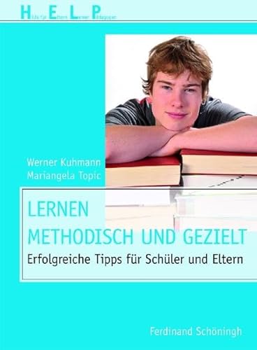 Lernen - methodisch und gezielt: Erfolgreiche Tipps für Schüler und Eltern (HELP - Hilfe für Eltern, Lehrer, Pädagogen) von Schoeningh Ferdinand GmbH