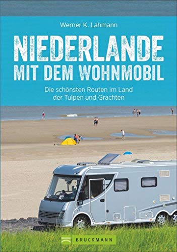 Wohnmobilreiseführer: Niederlande mit dem Wohnmobil. Fünf Wohnmobilrouten durch die Niederlande. Mit Etappenübersichten und Detailkarten sowie ... ... Routen entlang von Ijsselmeer und Nordsee Wohnmobilreiseführer: Niederlande mit dem Wohnmobil. Fünf Wohnmobilrouten durch die Niederlande. Mit Etappenübersichten und Detailkarten sowie ... ... Routen entlang von Ijsselmeer und Nordsee