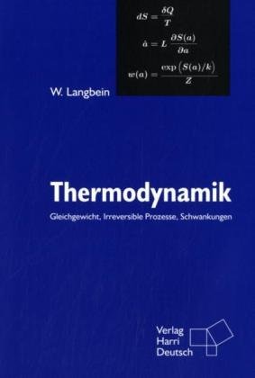 Thermodynamik: Gleichgewicht, Irreversible Prozesse, Schwankungen