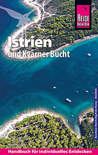 Reise Know-How Reiseführer Kroatien: Istrien und Kvarner Bucht Reise Know-How Reiseführer Kroatien: Istrien und Kvarner Bucht