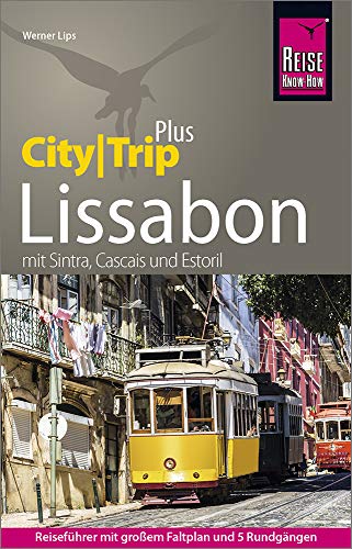 Reise Know-How Lissabon (CityTrip PLUS): mit 5 Rundgängen, Stadtplan und kostenloser Web-App. Mit Sintra, Cascais, Estoril. von Reise Know-How Rump GmbH
