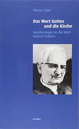 Das Wort Gottes und die Kirche: Annäherungen an das Werk Heinrich Schliers von Echter Verlag GmbH