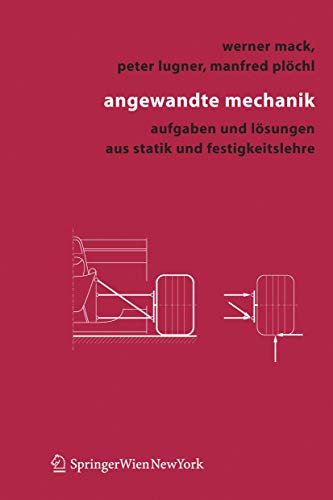 Angewandte Mechanik: Aufgaben und Lösungen aus Statik und Festigkeitslehre (German Edition)