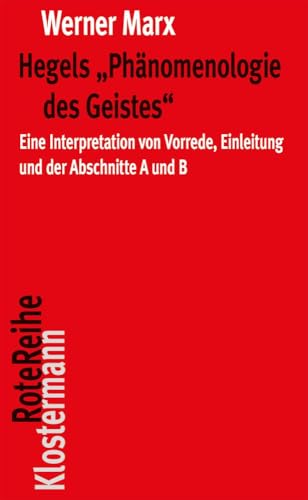 Hegels "Phänomenologie des Geistes": Eine Interpretation von Vorrede, Einleitung und der Abschnitte A und B (Klostermann RoteReihe, Band 109)