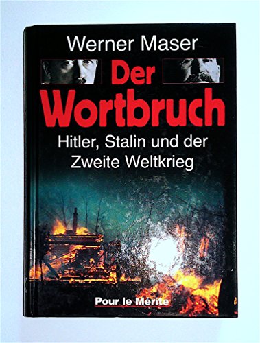 Der Wortbruch: Hitler, Stalin und der 2. Weltkrieg: Hitler, Stalin und der Zweite Weltkrieg
