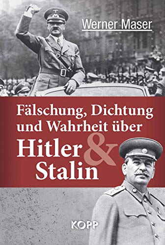 Fälschung, Dichtung und Wahrheit über Hitler und Stalin