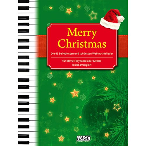 Merry Christmas für Klavier, Keyboard oder Gitarre: Die 45 beliebtesten und schönsten Weihnachtslieder - leicht arrangiert: Alte und neue Weihnachtslieder von Hage Musikverlag