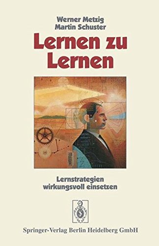 Lernen zu lernen: Lernstrategien wirkungsvoll einsetzen von Springer