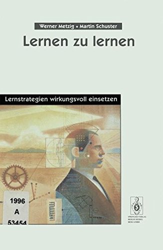 Lernen zu lernen: Lernstrategien wirkungsvoll einsetzen von Springer