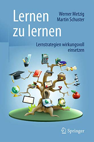 Lernen zu lernen: Lernstrategien wirkungsvoll einsetzen von Springer