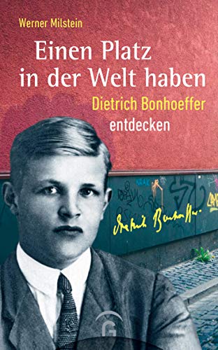 Einen Platz in der Welt haben: Dietrich Bonhoeffer entdecken (Biografien für junge Menschen, Band 2) von Guetersloher Verlagshaus