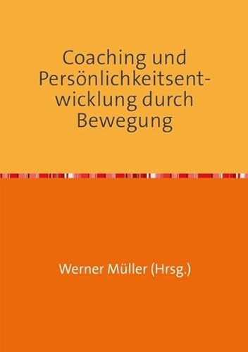 Coaching und Persönlichkeitsentwicklung durch Bewegung (Sammlung infoline) von epubli