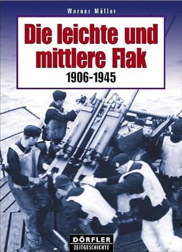 Die leichte und mittlere Flak 1906-1945