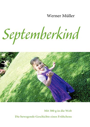 Septemberkind: Mit 380 g in die Welt - Die bewegende Geschichte eines Frühchens
