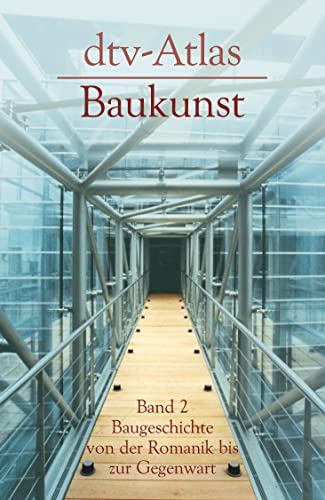 dtv Atlas Baukunst Bd. 2. Baugeschichte von der Romanik bis zur Gegenwart: Band 2: Baugeschichte von der Romanik bis zur Gegenwart