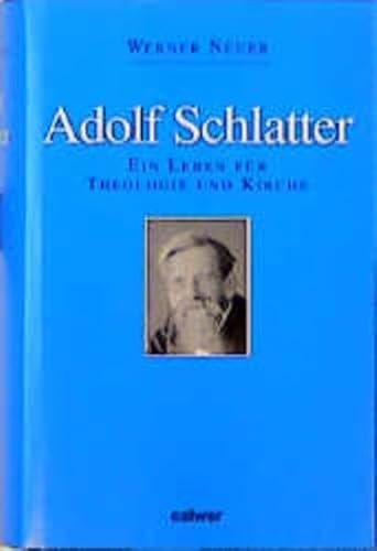 Adolf Schlatter: Ein Leben für Theologie und Kirche von Calwer Verlag GmbH