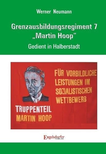 Grenzausbildungsregiment 7 Martin Hoop": Gedient in Halberstadt