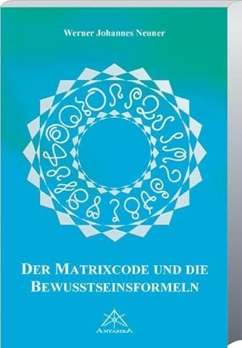 Matrixcode und die Bewusstseinsformeln: Zeitsiegel, Code & Codons Matrixcode und die Bewusstseinsformeln: Zeitsiegel, Code & Codons