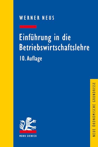 Einführung in die Betriebswirtschaftslehre aus institutionenökonomischer Sicht (Neue ökonomische Grundrisse) von Mohr Siebeck