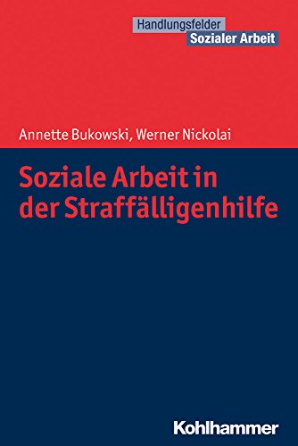 Soziale Arbeit in der Straffälligenhilfe (Handlungsfelder Sozialer Arbeit) von Kohlhammer W.