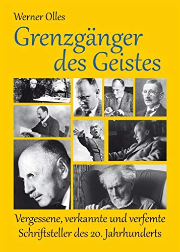 Grenzgänger des Geistes: Vergessene, verkannte und verfemte Schriftsteller des 20. Jahrhunderts von Lindenbaum Verlag
