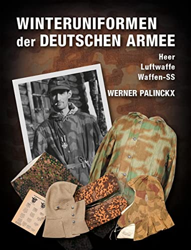 Winteruniformen der deutschen Armee: Heer, Luftwaffe, Waffen-SS von Zeughaus Verlag GmbH