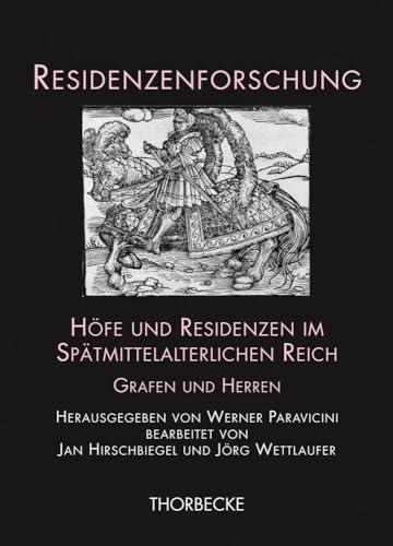 Höfe und Residenzen im Spätmittelalterlichen Reich - Grafen und Herren (Residenzenforschung, Band 15) von Jan Thorbecke Verlag
