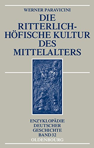 Die ritterlich-höfische Kultur des Mittelalters (Enzyklopädie deutscher Geschichte, 32, Band 32) von de Gruyter Oldenbourg