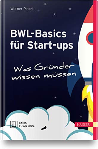 BWL-Basics für Start-ups: Was Gründer wissen müssen von Hanser Fachbuchverlag