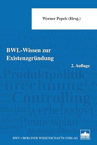 BWL - Wissen zur Existenzgründung: 2. Auflage von Berliner Wissenschafts-Verlag