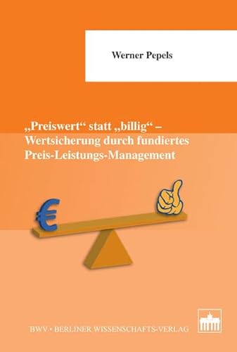 "Preiswert" statt "billig" - Wertsicherung durch fundiertes Preis-Leistungs-Management von Bwv - Berliner Wissenschafts-Verlag