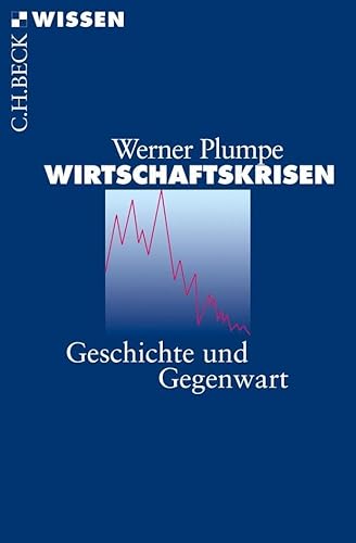 Wirtschaftskrisen: Geschichte und Gegenwart (Beck'sche Reihe) von Beck C. H.