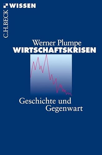 Wirtschaftskrisen: Geschichte und Gegenwart (Beck'sche Reihe)