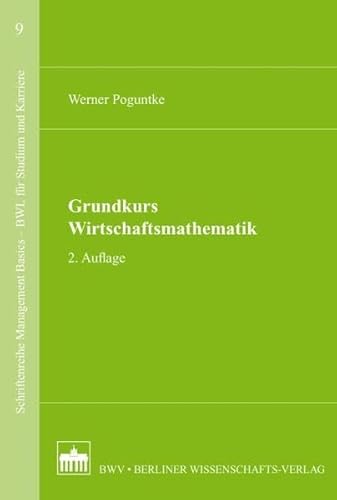 Grundkurs Wirtschaftsmathematik: 2. Auflage von Bwv - Berliner Wissenschafts-Verlag