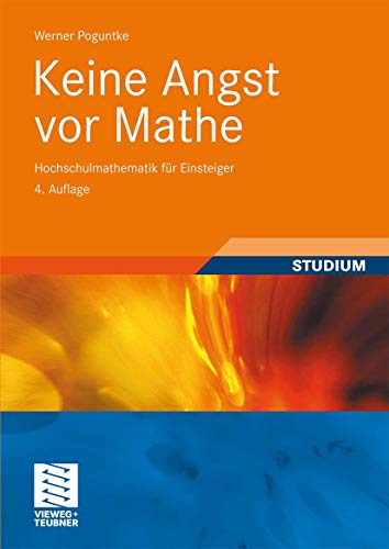Keine Angst vor Mathe: Hochschulmathematik für Einsteiger